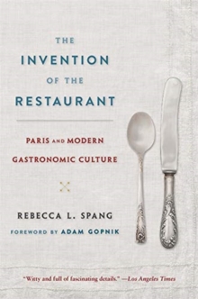 Image for The invention of the restaurant  : Paris and modern gastronomic culture