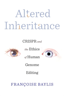 Image for Altered Inheritance: CRISPR and the Ethics of Human Genome Editing