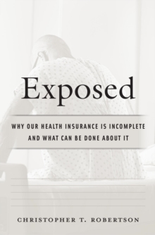 Image for Exposed: Why Our Health Insurance Is Incomplete and What Can Be Done about It