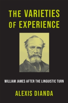 Image for Varieties of Experience: William James After the Linguistic Turn