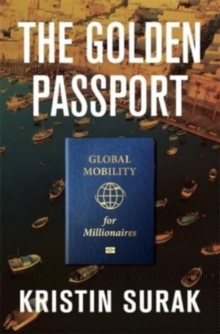 Image for The golden passport  : global mobility for millionaires