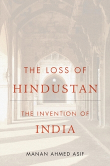 Image for The Loss of Hindustan: The Invention of India