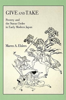 Image for Give and take  : poverty and the status order in early modern Japan