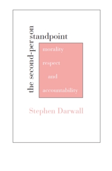 Image for The Second-Person Standpoint: Morality, Respect, and Accountability