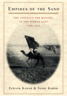 Image for Empires of the Sand: The Struggle for Mastery in the Middle East, 1789-1923