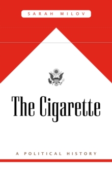 The Cigarette: A Political History