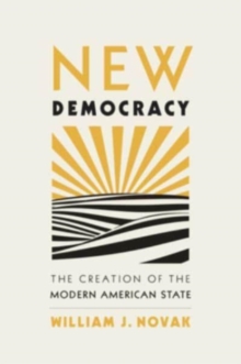 Image for New democracy  : the creation of the modern American state
