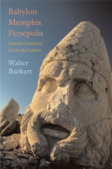 Image for Babylon, Memphis, Persepolis: eastern contexts of Greek culture