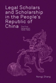 Image for Legal scholars and scholarship in the People's Republic of China  : the first generation (1949-1992)