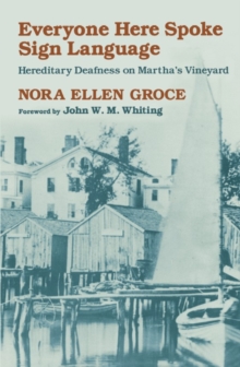 Everyone Here Spoke Sign Language: Hereditary Deafness on Martha’s Vineyard