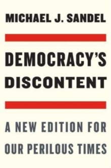 Democracy’s Discontent: A New Edition for Our Perilous Times