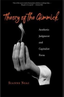 Image for Theory of the gimmick  : aesthetic judgment and capitalist form
