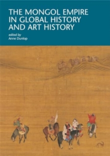 Mongol Empire in Global History and Art History