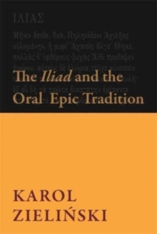Image for The Iliad and the Oral Epic Tradition