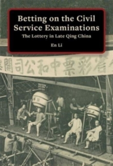 Image for Betting on the civil service examinations  : the lottery in late Qing China