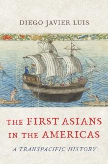 Image for First Asians in the Americas: A Transpacific History