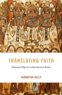 Image for Translating Faith: Ethiopian Pilgrims in Renaissance Rome