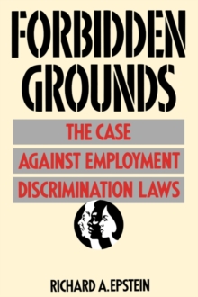 Image for Forbidden grounds  : the case against employment discrimination laws