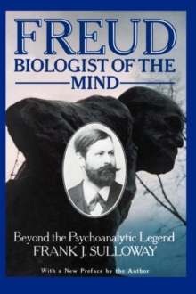 Image for Freud, Biologist of the Mind : Beyond the Psychoanalytic Legend, With a New Preface by the Author