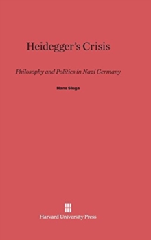 Image for Heidegger's Crisis : Philosophy and Politics in Nazi Germany