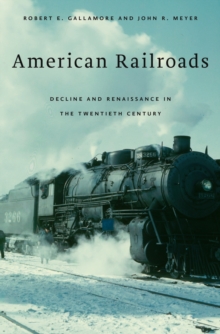 Image for American railroads: decline and renaissance in the twentieth century