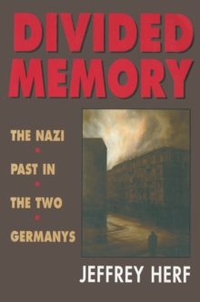 Image for Divided memory: the Nazi past in the two Germanys