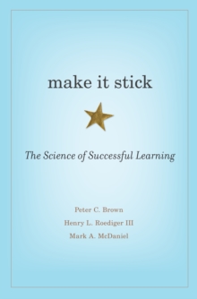 Image for Make it stick: the science of successful learning
