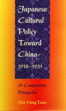 Japanese Cultural Policy toward China, 1918-1931