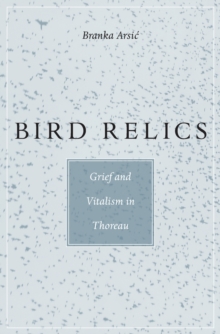 Image for Bird Relics: Grief and Vitalism in Thoreau
