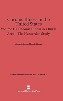 Image for Chronic Illness in the United States, Volume III: Chronic Illness in a Rural Area -- The Hunterdon Study