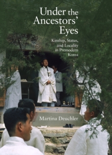 Image for Under the ancestors' eyes  : kinship, status, and locality in premodern Korea