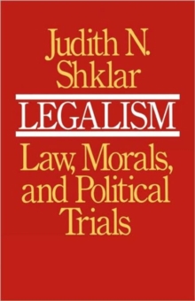 Image for Legalism : Law, Morals, and Political Trials