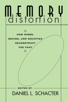 Image for Memory distortion  : how minds, brains, and societies reconstruct the past