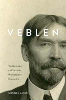 Image for Veblen : The Making of an Economist Who Unmade Economics