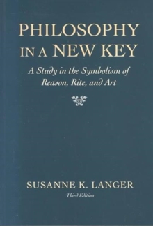 Philosophy in a New Key: A Study in the Symbolism of Reason, Rite, and Art, Third Edition