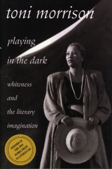 Image for Playing in the Dark : Whiteness and the Literary Imagination
