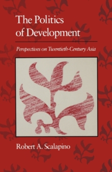 Image for Politics of Development : Perspectives on Twentieth-Century Asia