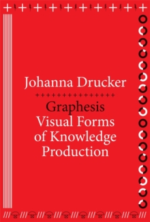 Graphesis: Visual Forms of Knowledge Production