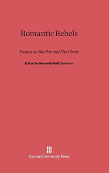 Image for Romantic Rebels : Essays on Shelley and His Circle