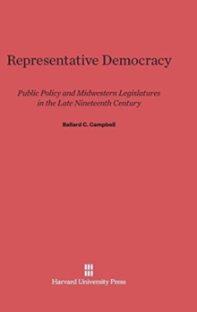 Image for Representative Democracy : Public Policy and Midwestern Legislatures in the Late Nineteenth Century