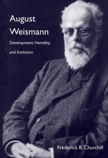 Image for August Weismann  : development, heredity, and evolution