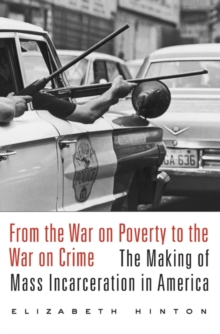 Image for From the war on poverty to the war on crime  : the making of mass incarceration in America
