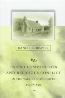Parish Communities and Religious Conflict in the Vale of Gloucester, 1590-1690