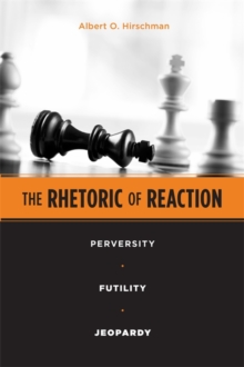 The Rhetoric of Reaction: Perversity, Futility, Jeopardy