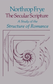 Image for The Secular Scripture : A Study of the Structure of Romance