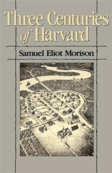 Three Centuries of Harvard, 1636-1936