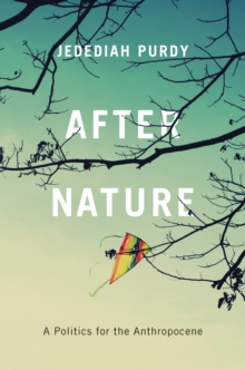 Image for After nature: a politics for the anthropocene