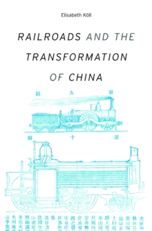 Image for Railroads and the transformation of China