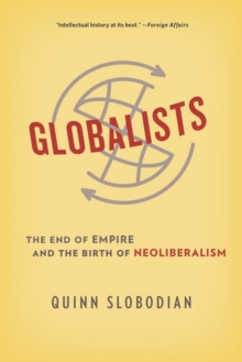 Image for Globalists: the end of empire and the birth of neoliberalism