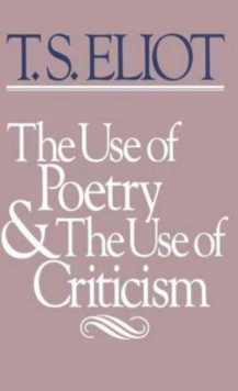 Image for The Use of Poetry and Use of Criticism : Studies in the Relation of Criticism to Poetry in England